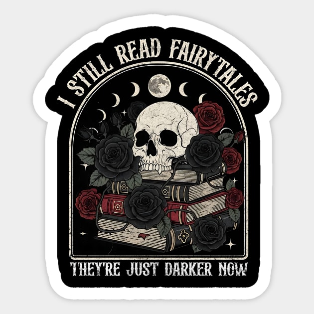 I Still Read Fairytales Dark Gothic Design Sticker by Designed By Marty